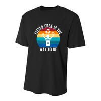 Litterfree Is The Way To Be DonT Litter Earth Day Recycle Stop Littering Youth Performance Sprint T-Shirt