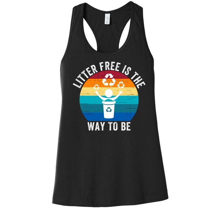 Litterfree Is The Way To Be DonT Litter Earth Day Recycle Stop Littering Women's Racerback Tank