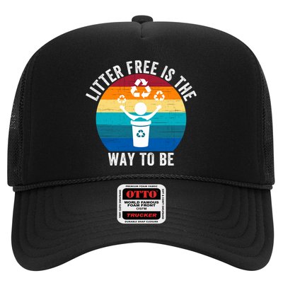 Litterfree Is The Way To Be DonT Litter Earth Day Recycle Stop Littering Trucker Hat