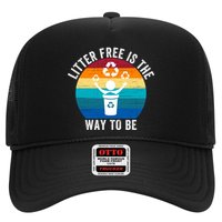 Litterfree Is The Way To Be DonT Litter Earth Day Recycle Stop Littering Hat