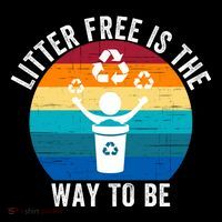 Litterfree Is The Way To Be DonT Litter Earth Day Recycle Stop Littering Toddler Hoodie