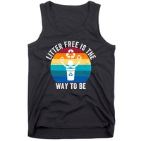 Litterfree Is The Way To Be DonT Litter Earth Day Recycle Stop Littering Tank Top