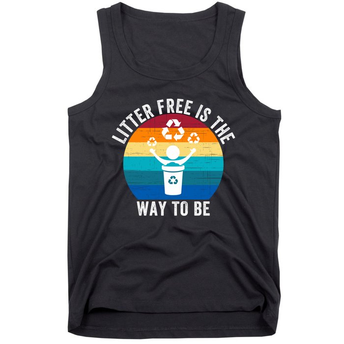 Litterfree Is The Way To Be DonT Litter Earth Day Recycle Stop Littering Tank Top