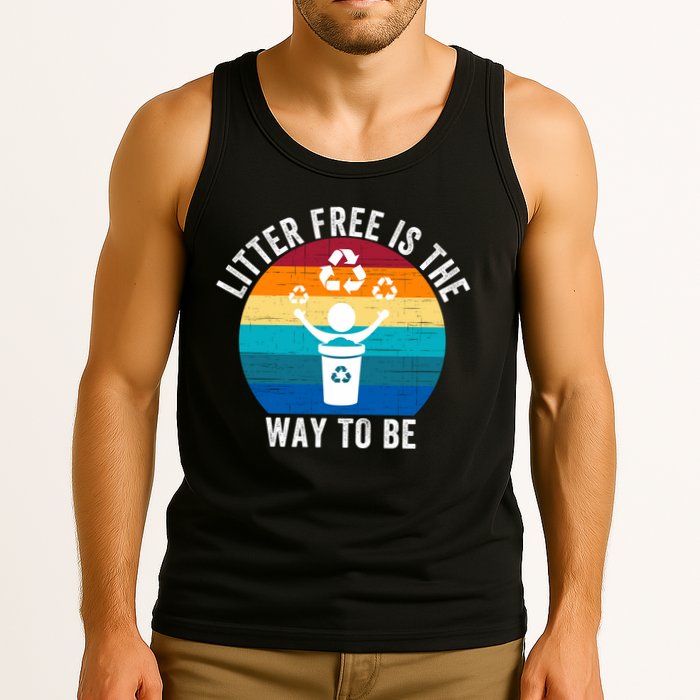 Litterfree Is The Way To Be DonT Litter Earth Day Recycle Stop Littering Tank Top