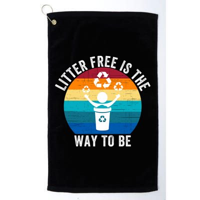 Litterfree Is The Way To Be DonT Litter Earth Day Recycle Stop Littering Golf Towel