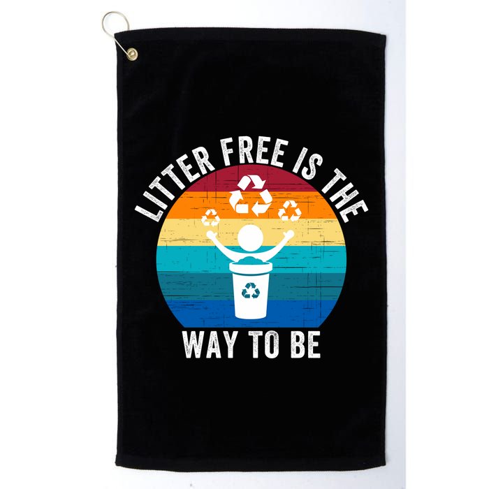 Litterfree Is The Way To Be DonT Litter Earth Day Recycle Stop Littering Golf Towel