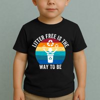 Litterfree Is The Way To Be DonT Litter Earth Day Recycle Stop Littering Toddler T-Shirt