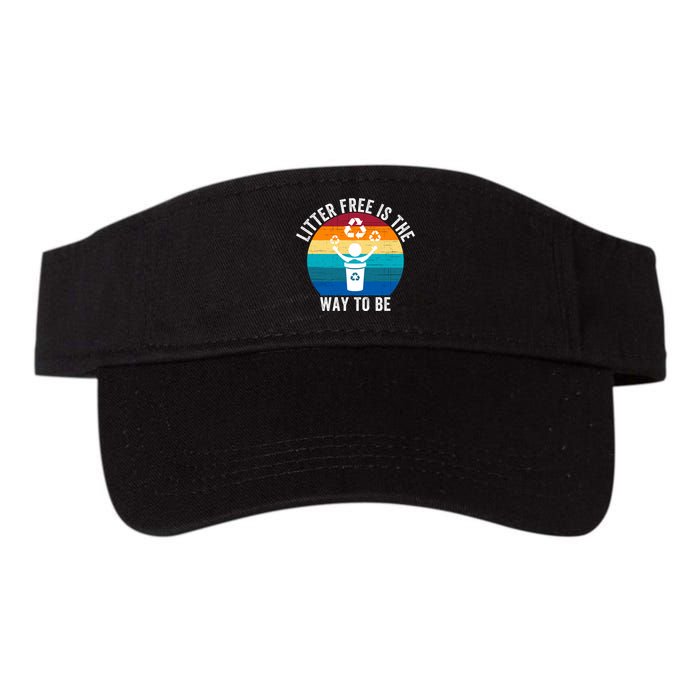 Litterfree Is The Way To Be DonT Litter Earth Day Recycle Stop Littering Visor