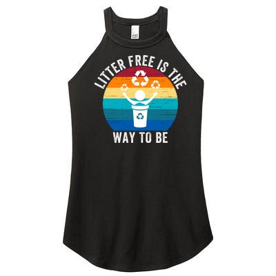 Litterfree Is The Way To Be DonT Litter Earth Day Recycle Stop Littering Women’s Perfect Tri Rocker Tank