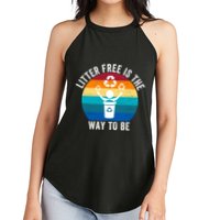 Litterfree Is The Way To Be DonT Litter Earth Day Recycle Stop Littering Women's Perfect Tri Rocker Tank