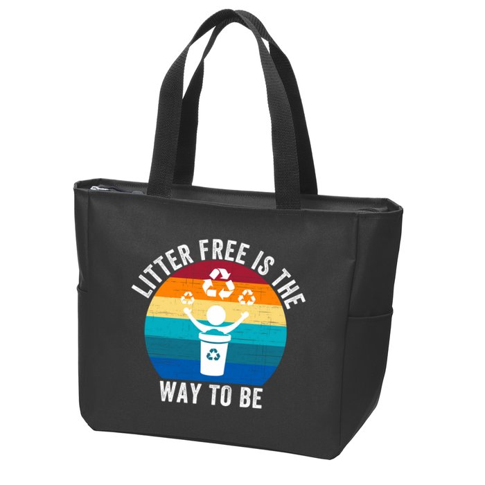 Litterfree Is The Way To Be DonT Litter Earth Day Recycle Stop Littering Zip Tote Bag
