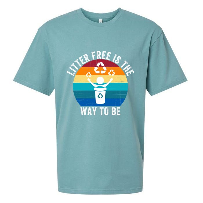 Litterfree Is The Way To Be DonT Litter Earth Day Recycle Stop Littering Sueded Cloud Jersey T-Shirt
