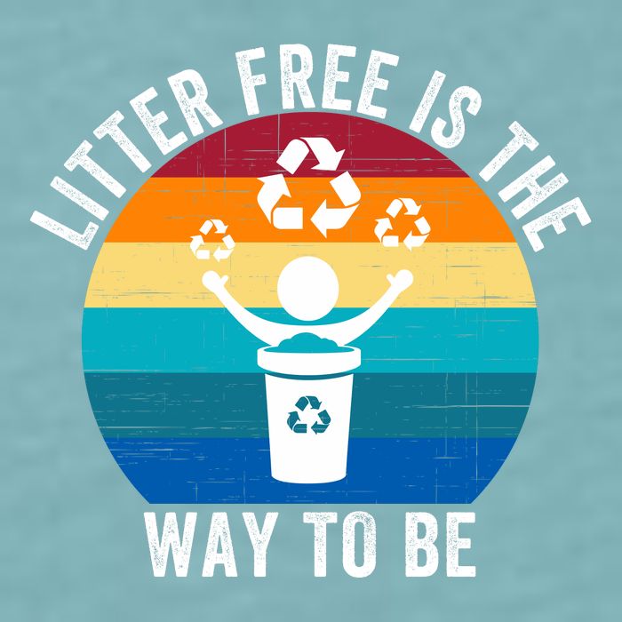 Litterfree Is The Way To Be DonT Litter Earth Day Recycle Stop Littering Sueded Cloud Jersey T-Shirt