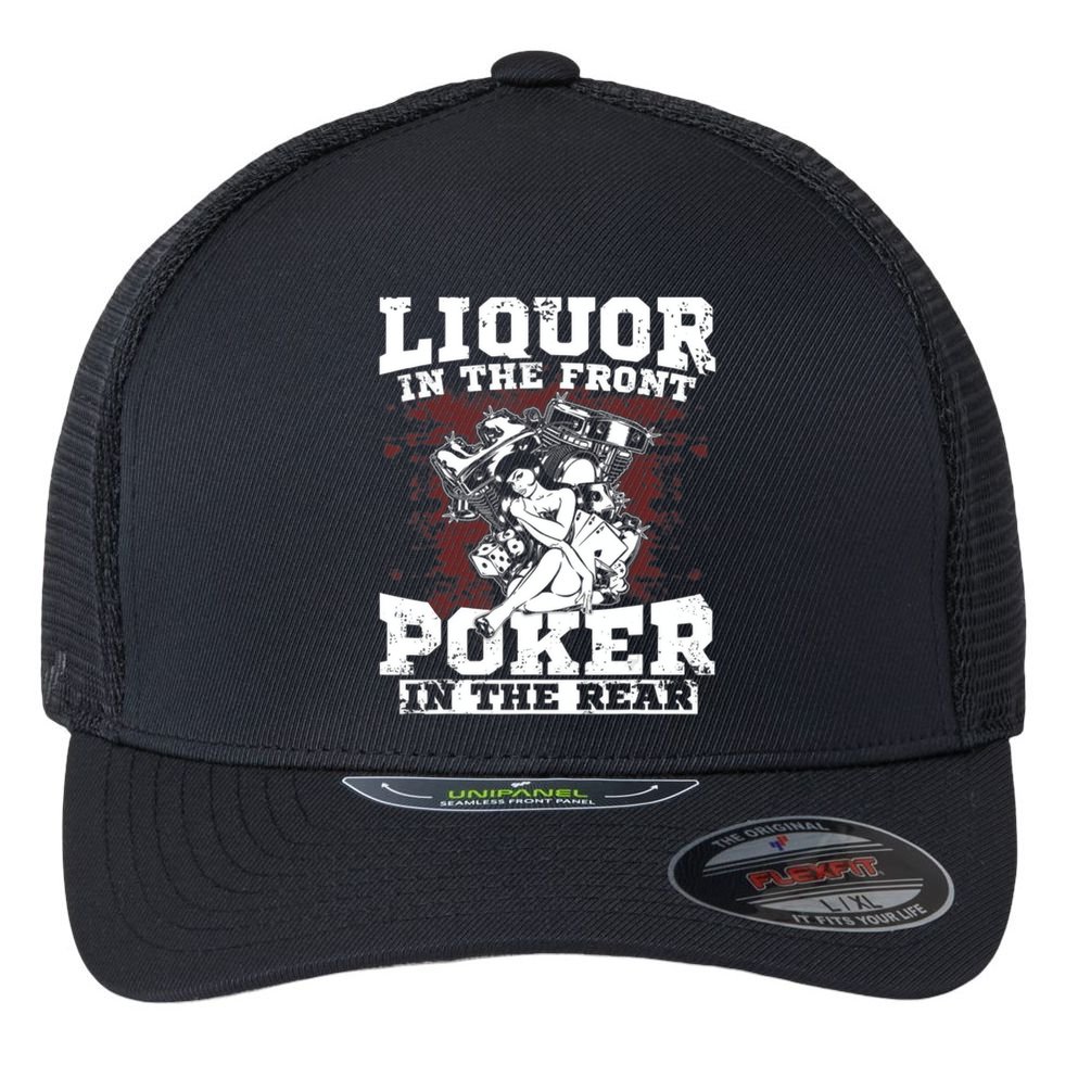 Liquor In The Front Poker In The Rear Awesome Flexfit Unipanel Trucker Cap