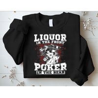Liquor In The Front Poker In The Rear Awesome Sweatshirt