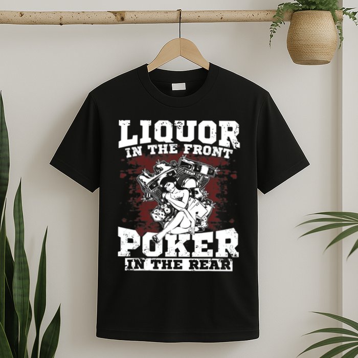 Liquor In The Front Poker In The Rear Awesome T-Shirt