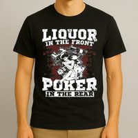 Liquor In The Front Poker In The Rear Awesome T-Shirt