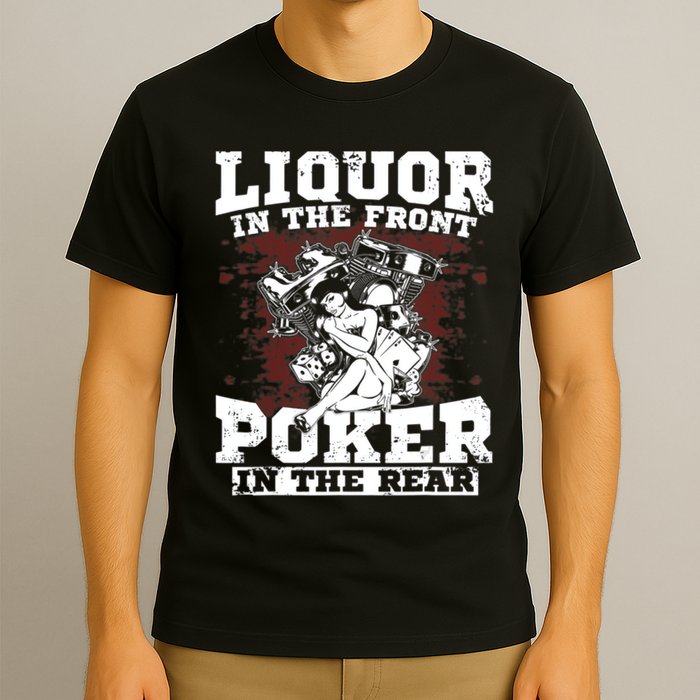 Liquor In The Front Poker In The Rear Awesome T-Shirt