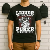 Liquor In The Front Poker In The Rear Awesome T-Shirt