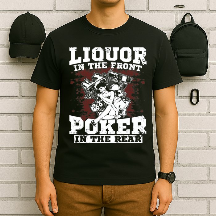 Liquor In The Front Poker In The Rear Awesome T-Shirt