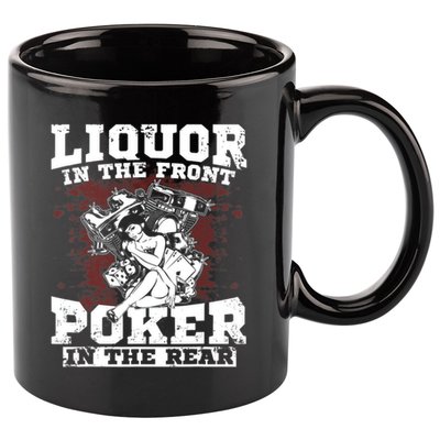 Liquor In The Front Poker In The Rear Awesome 11oz C Handle Ceramic Mug