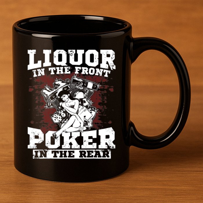 Liquor In The Front Poker In The Rear Awesome 11oz C Handle Ceramic Mug