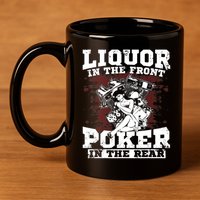 Liquor In The Front Poker In The Rear Awesome 11oz C Handle Ceramic Mug