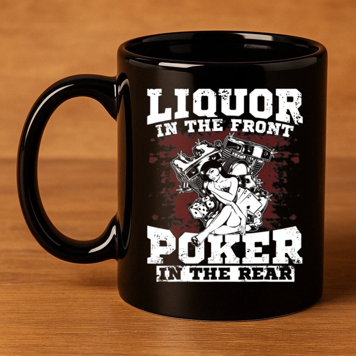 Liquor In The Front Poker In The Rear Awesome 11oz C Handle Ceramic Mug