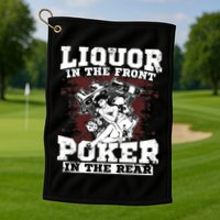 Liquor In The Front Poker In The Rear Awesome Golf Towel