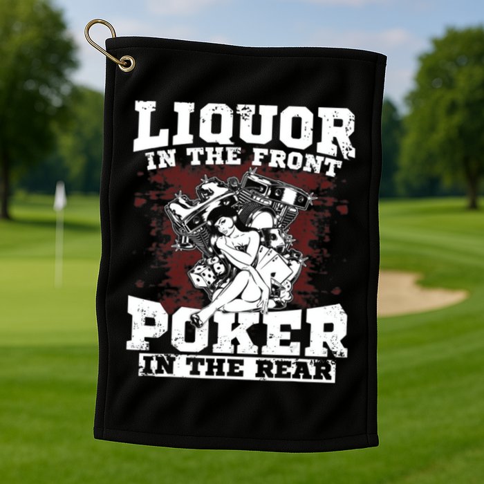 Liquor In The Front Poker In The Rear Awesome Golf Towel