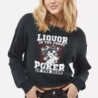 Liquor In The Front Poker In The Rear Awesome Cropped Pullover Crew