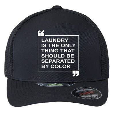 Laundry Is The Only Thing That Should Be Separated By Color Flexfit Unipanel Trucker Cap