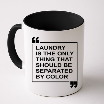 Laundry Is The Only Thing That Should Be Separated By Color Mug
