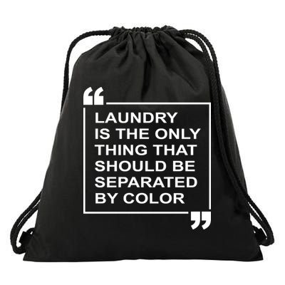 Laundry Is The Only Thing That Should Be Separated By Color Drawstring Bag