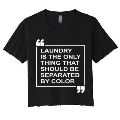 Laundry Is The Only Thing That Should Be Separated By Color Crop Top