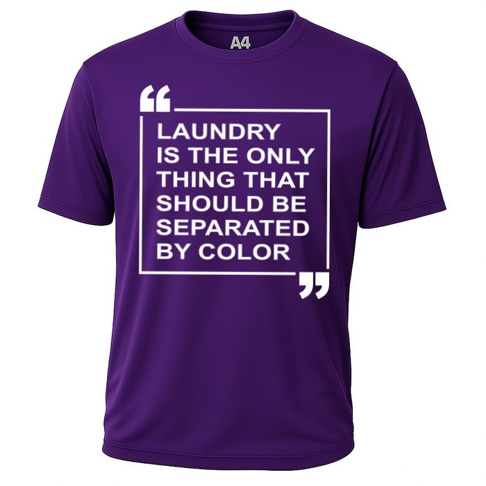 Laundry Is The Only Thing That Should Be Separated By Color Performance Shirt