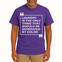 Laundry Is The Only Thing That Should Be Separated By Color Tall T-Shirt