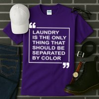 Laundry Is The Only Thing That Should Be Separated By Color Tall T-Shirt