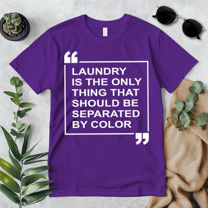 Laundry Is The Only Thing That Should Be Separated By Color Premium T-Shirt