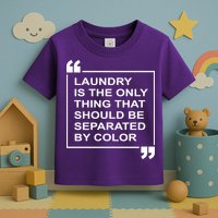 Laundry Is The Only Thing That Should Be Separated By Color Toddler T-Shirt