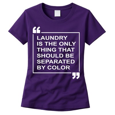 Laundry Is The Only Thing That Should Be Separated By Color Womens T-Shirt