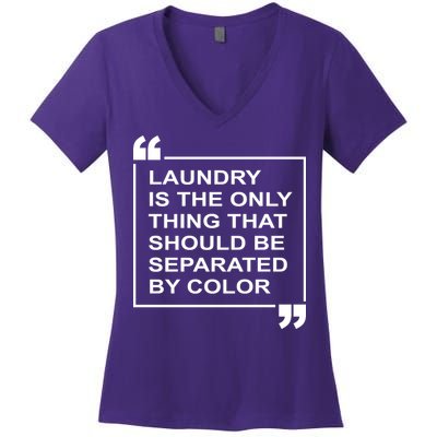 Laundry Is The Only Thing That Should Be Separated By Color Women's V-Neck T-Shirt