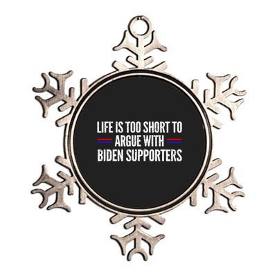 Life Is Too Short To Argue With Biden Supporters Metallic Star Ornament