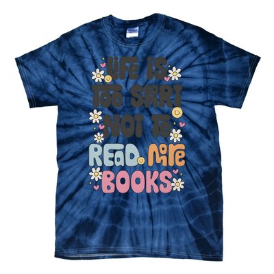 Life Is Too Short Not To Read More Books Tie-Dye T-Shirt