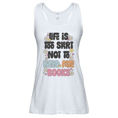 Life Is Too Short Not To Read More Books Ladies Essential Flowy Tank