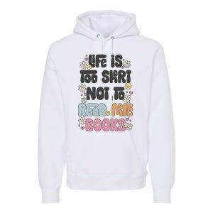 Life Is Too Short Not To Read More Books Premium Hoodie