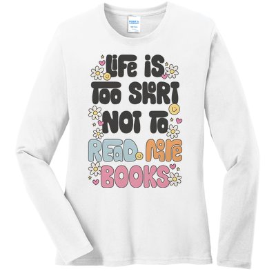 Life Is Too Short Not To Read More Books Ladies Long Sleeve Shirt