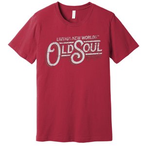 Living In The New World With An Old Soul Premium T-Shirt