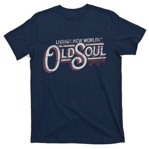 Living In The New World With An Old Soul T-Shirt