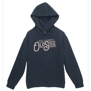 Living In The New World With An Old Soul Urban Pullover Hoodie